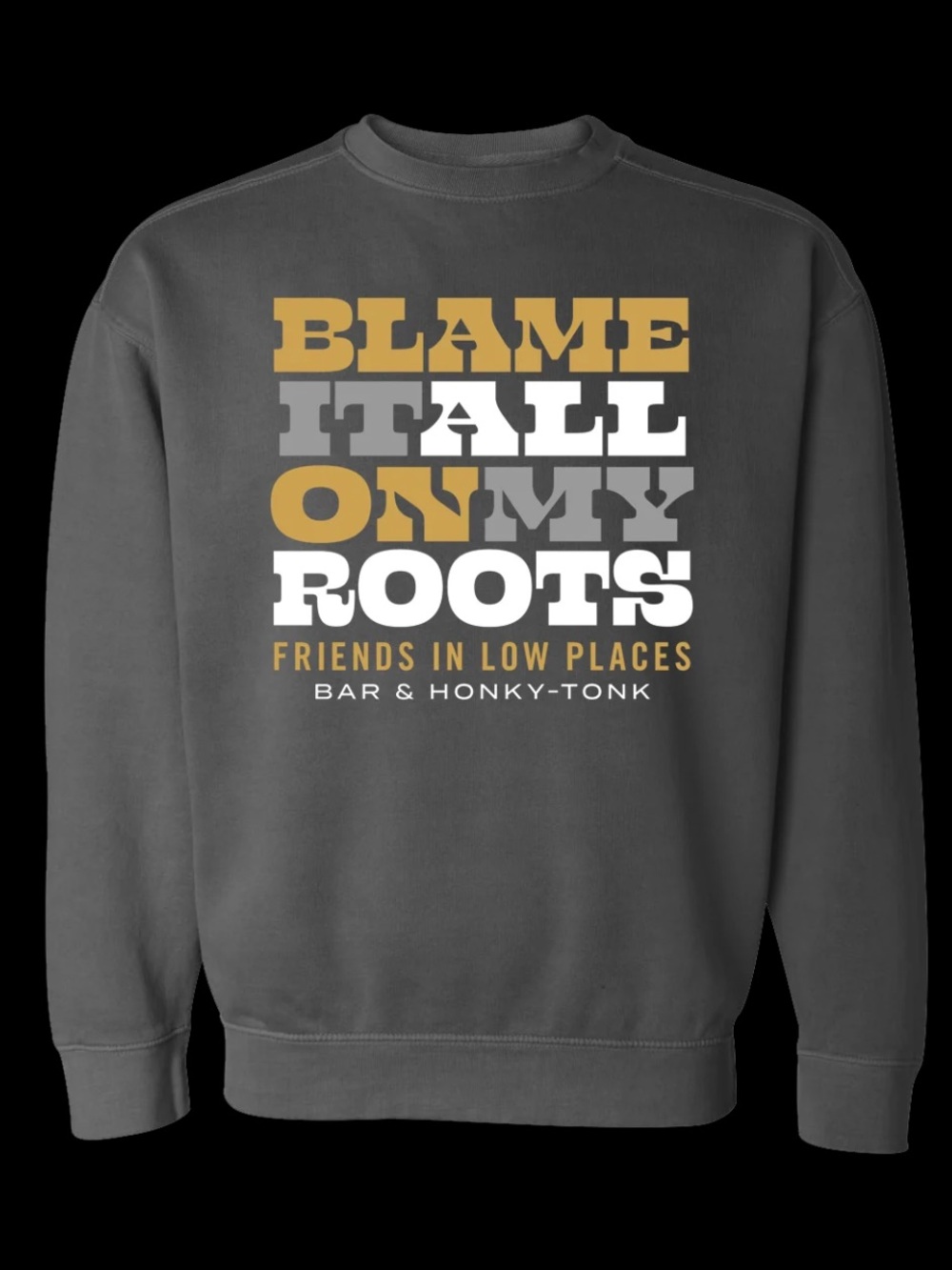 Blame it on my Roots Crewneck with Gold, White & Gray Graphic